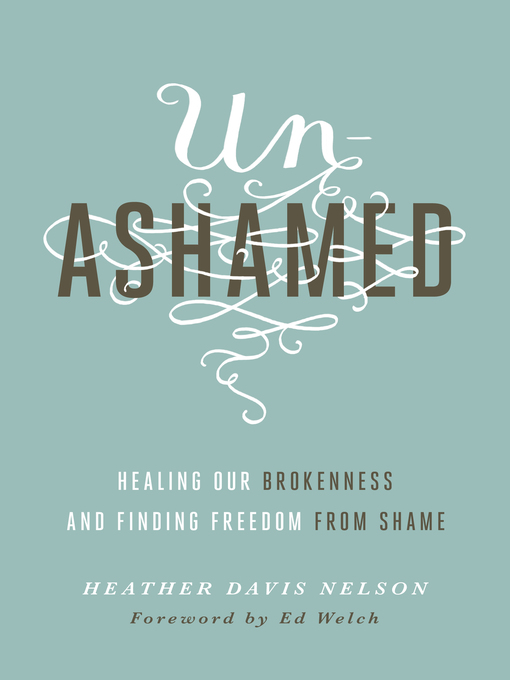 Title details for Unashamed by Heather Davis Nelson - Available